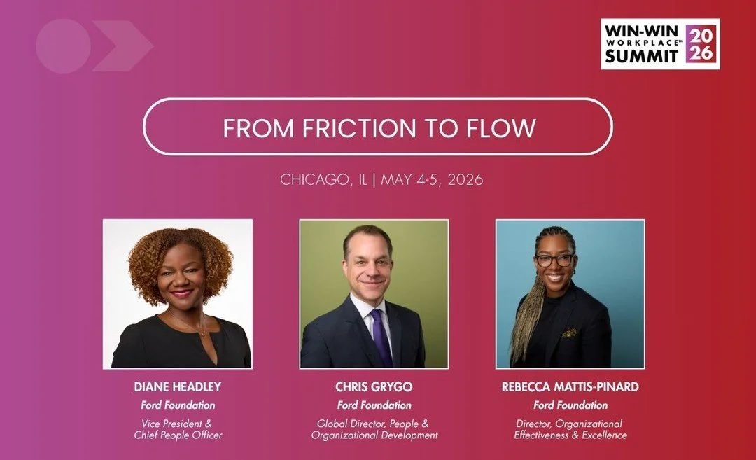 What does it take to move from friction to flow inside today&rsquo;s organizations?

At the 2026 Win-Win Workplace Summit, leaders from Ford Foundation will lead an interactive lab exploring the hidden &ldquo;internal tax&rdquo; that slows teams down