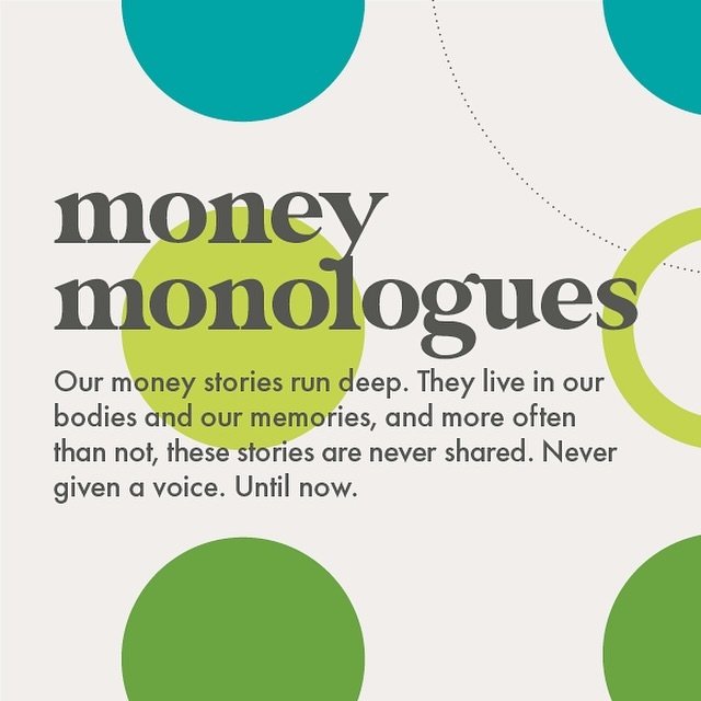 🎤 Our money stories run deep. They live in our bodies and our memories, and more often than not, these stories are never shared. Never given a voice. Until now.

That&rsquo;s why we are inviting you to share yours&mdash;your &lsquo;money monologue&r