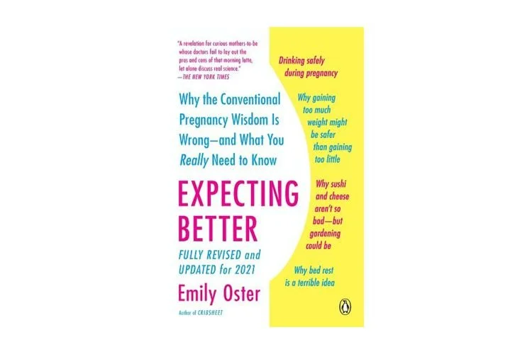 expecting-better-why-the-conventional-pregnancy-wisdom-is-wrong-04650fb6845643d48c8e1d2e4a762f49.jpg