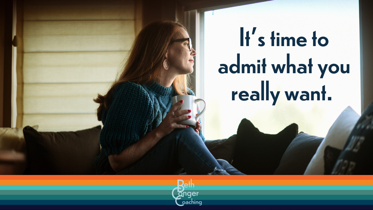 It’s time to admit what you really want…
