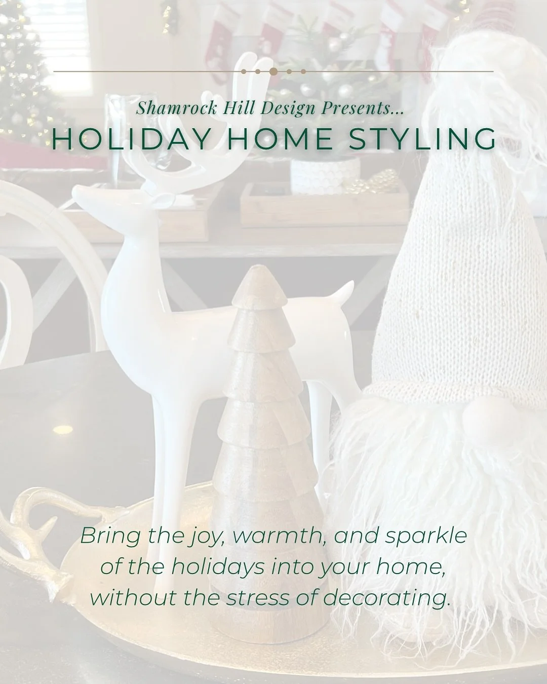 Shamrock Hill Design’s Holiday Home Styling service is all about creating spaces that feel festive, welcoming, and effortlessly beautiful.
🎄 Our Holiday Home Styling Sessions run Nov. 10–Dec. 4, and spots are already filling fast!
Make
