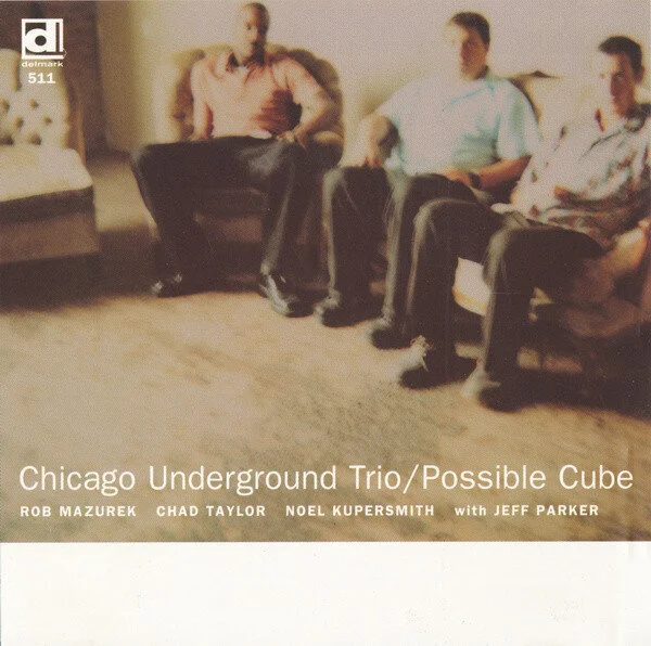 Chicago Underground Trio Possible Cube 1999