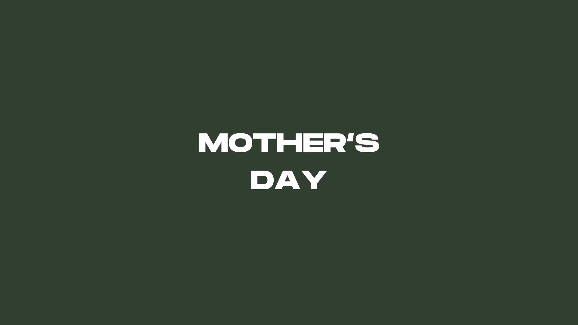MOTHER’S DAY