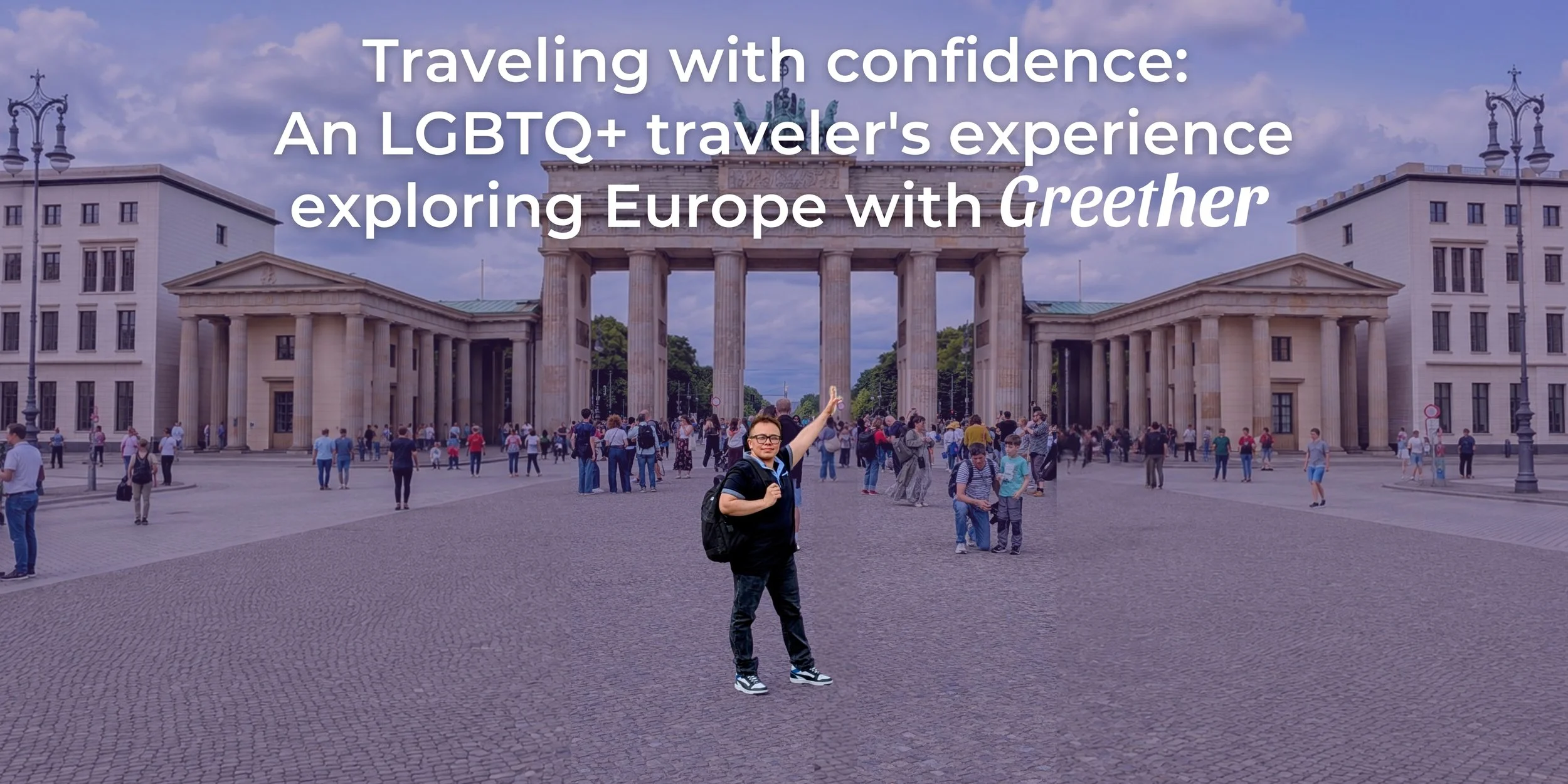 Traveling with confidence:              An LGBTQ+ traveler's experience exploring Europe with Greether