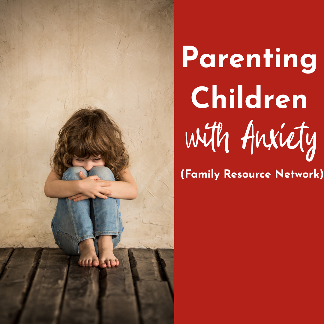 Parenting Children with Anxiety