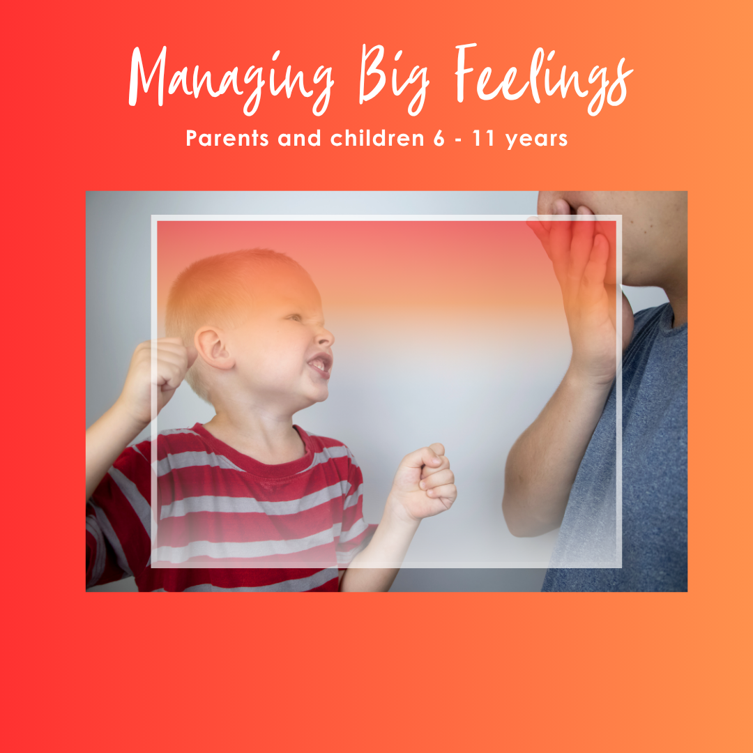 Managing Big Feelings: 6-11 years 