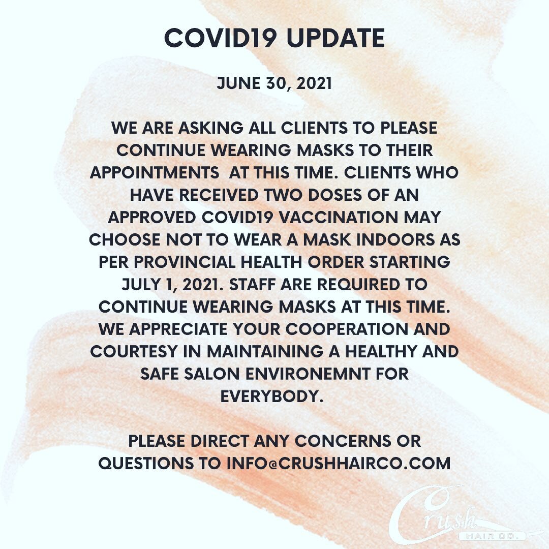 Please take a moment to read our latest COVID-19 update. 

Thank you again to our staff and clients for continuing to keep our salon safe and healthy for everybody. 

June 30, 2021

We are asking all clients to please continue wearing masks to their 