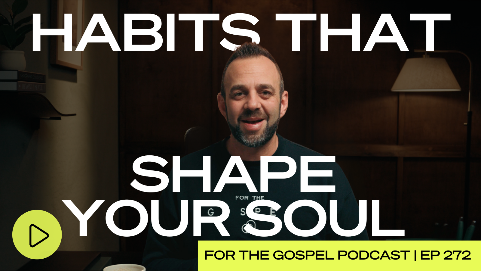 Habits that Shape Your Soul