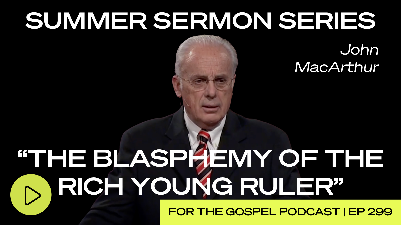 John MacArthur: "The Blasphemy of the Rich Young Ruler"