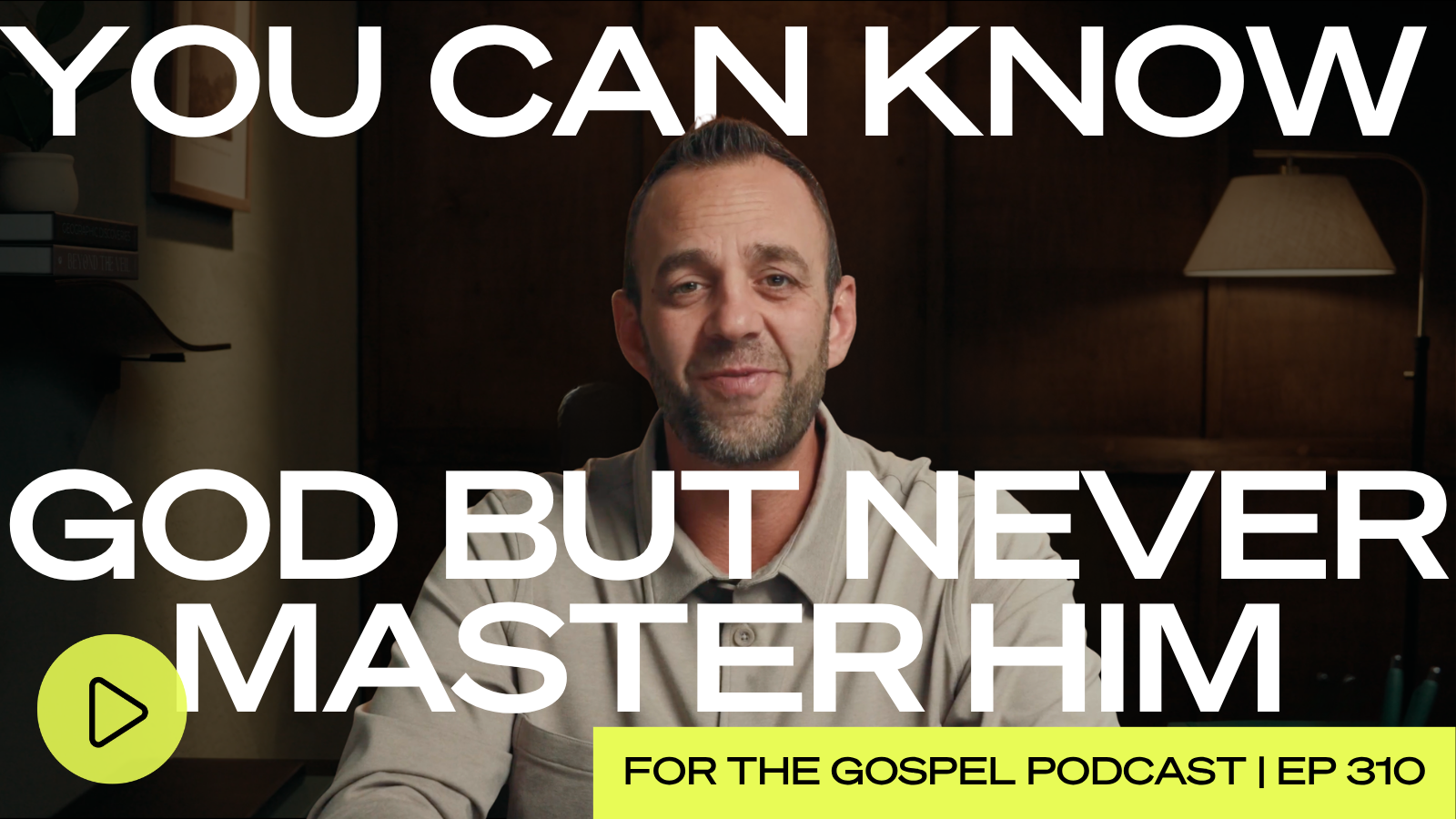 You Can Know God But Never Master Him