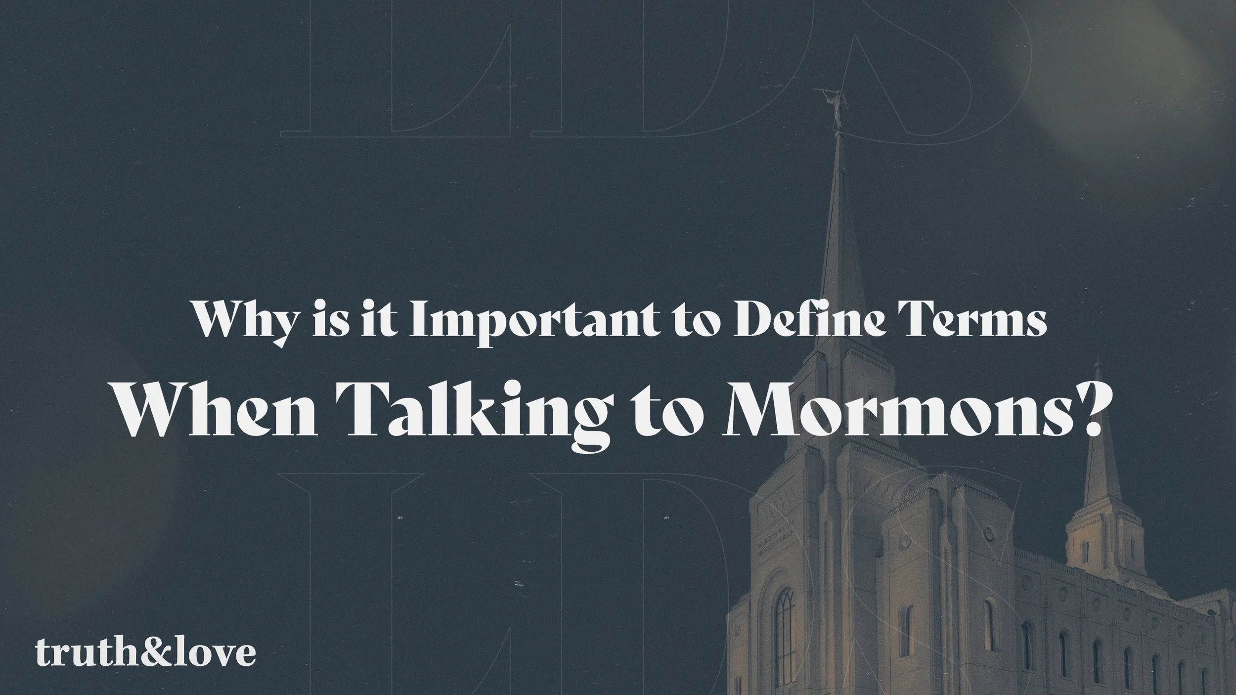 Why is it Important to Define Terms When Talking to Mormons? — For the