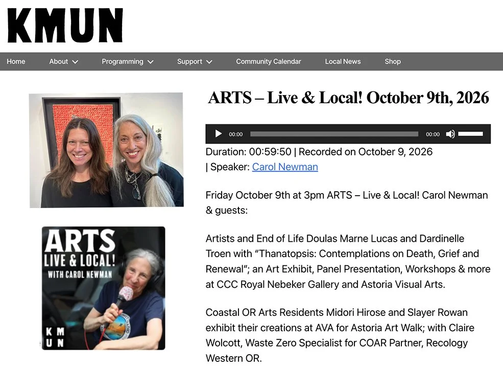 ARTS -Live & Local radio program hosted by Carol Newman, KMUN 91.9FM, October 9, 2026. Interview with Marne Lucas and Dardinelle Troen about the 'Thanatopsis' exhibition and related community workshops at Astoria Visual Arts.