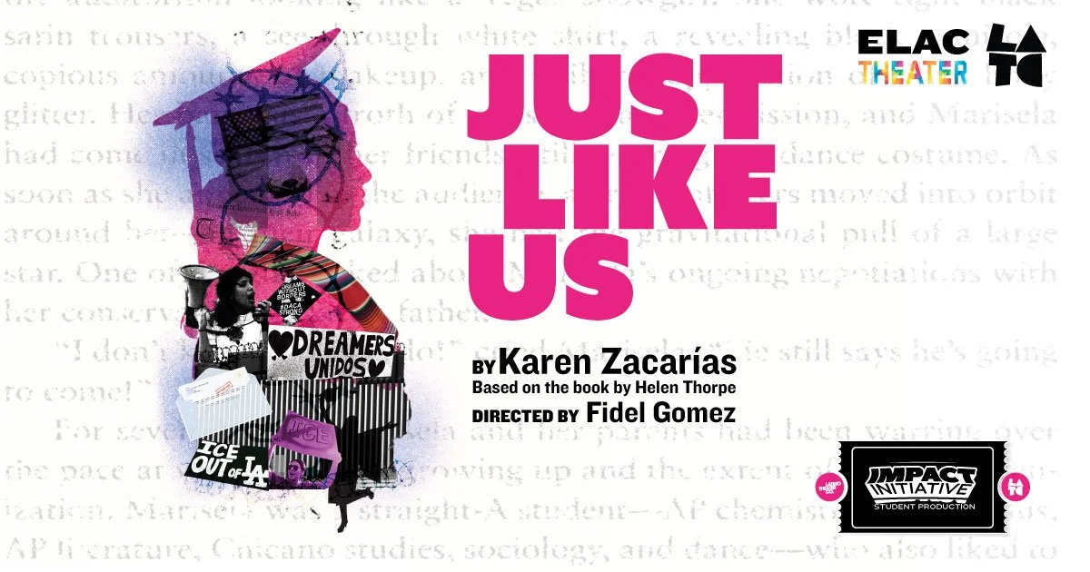 Promotional poster for "Just Like Us" by Karen Zacarías, directed by Fidel Gomez, with West Coast premiere from April 10 to May 18, 2025, by Latino Theater Co. Features a silhouette of a woman's face with protest imagery and slogans. Contact info and website included for ticket sales.