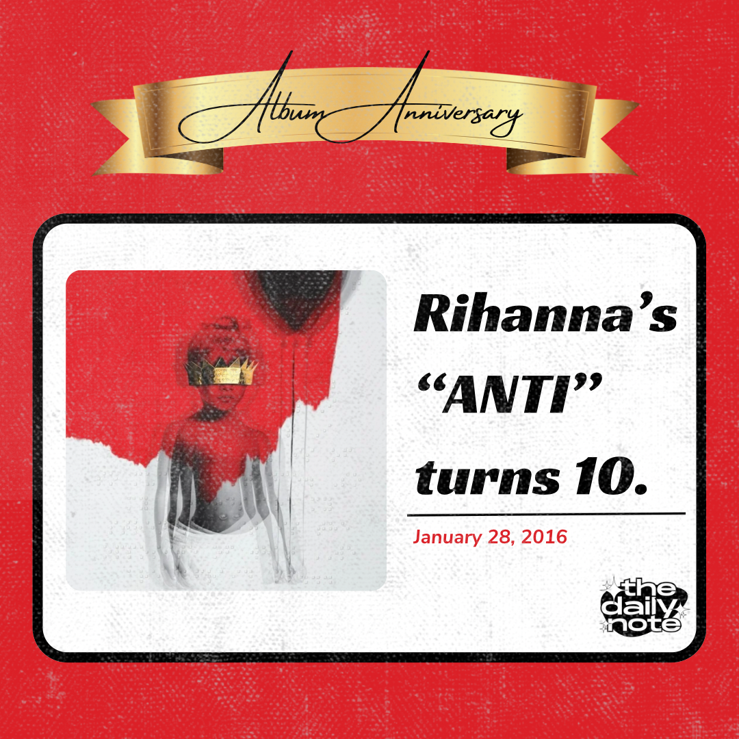 TDN 10-Year Anniversary Series: Rihanna “ANTi”