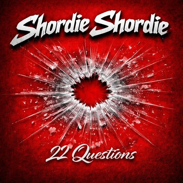 Shordie Shordie - 22 Questions