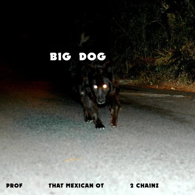 Prof Ft That Mexican OT &amp; 2 Chainz - Big Dog