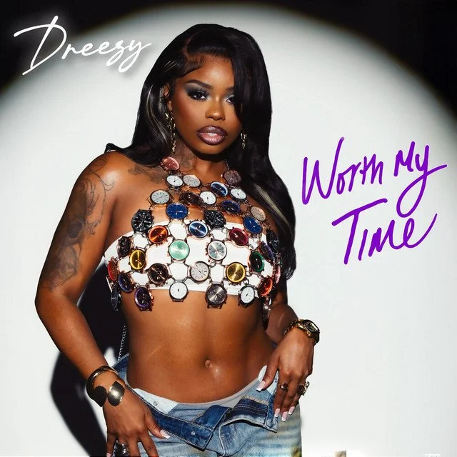 Dreezy - Worth My Time