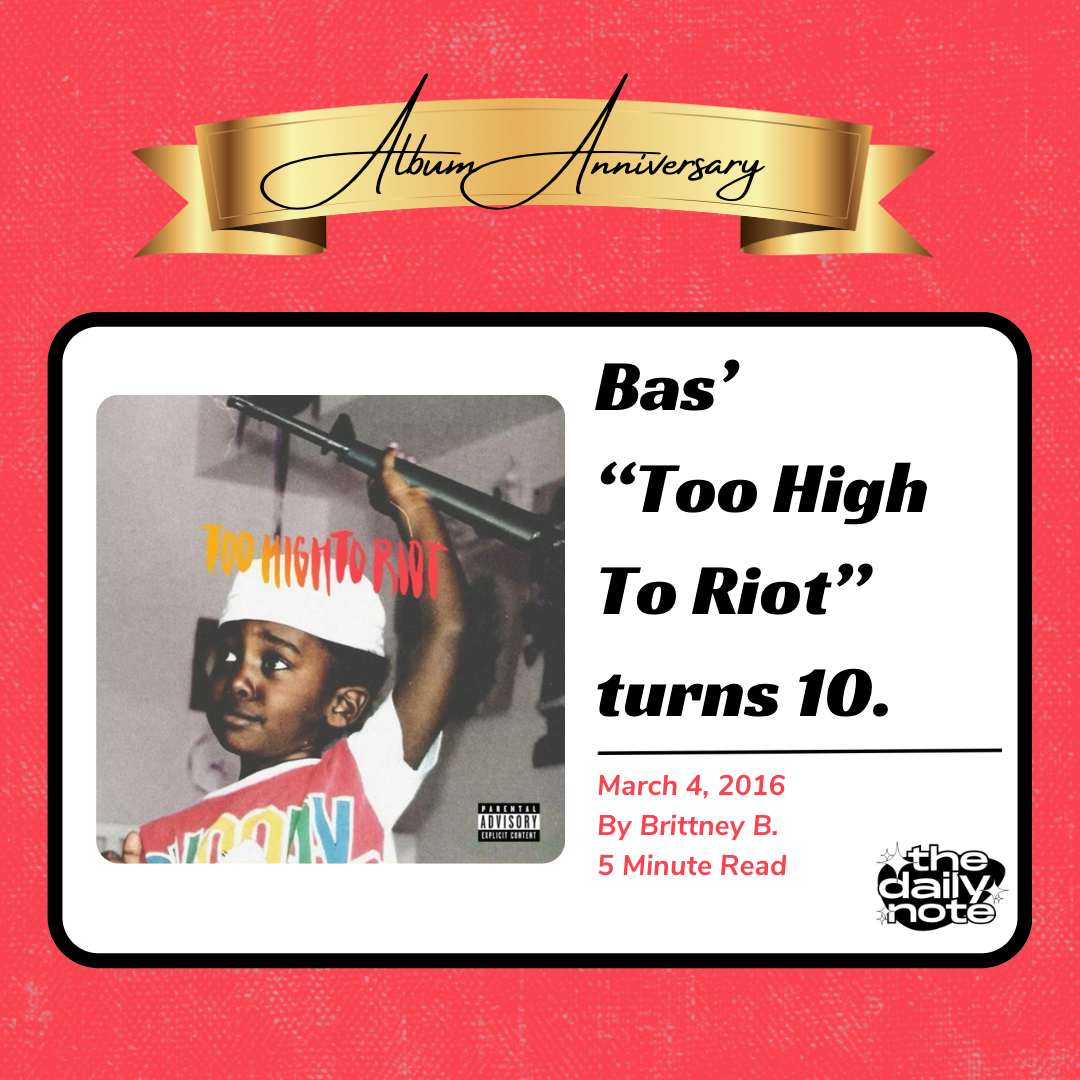TDN 10-Year Anniversary Series: Bas “Too High To Riot” 