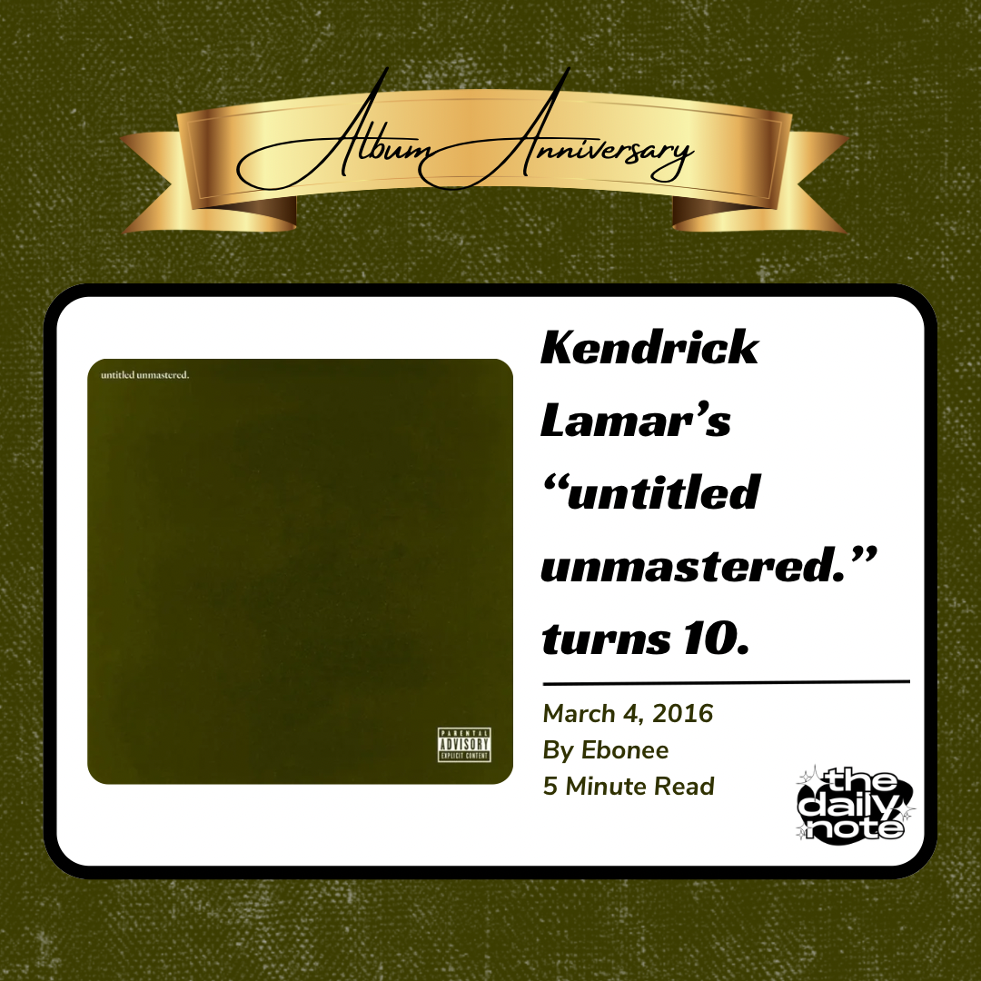TDN 10-Year Anniversary Series: Kendrick Lamar - untitled unmastered.