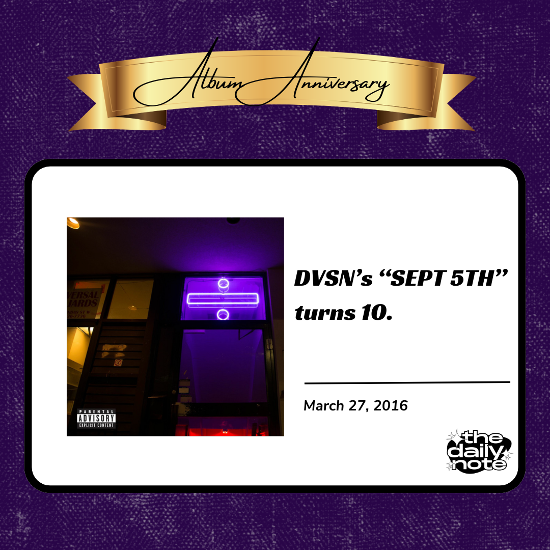 TDN 10-Year Anniversary Series: DVSN - SEPT 5TH