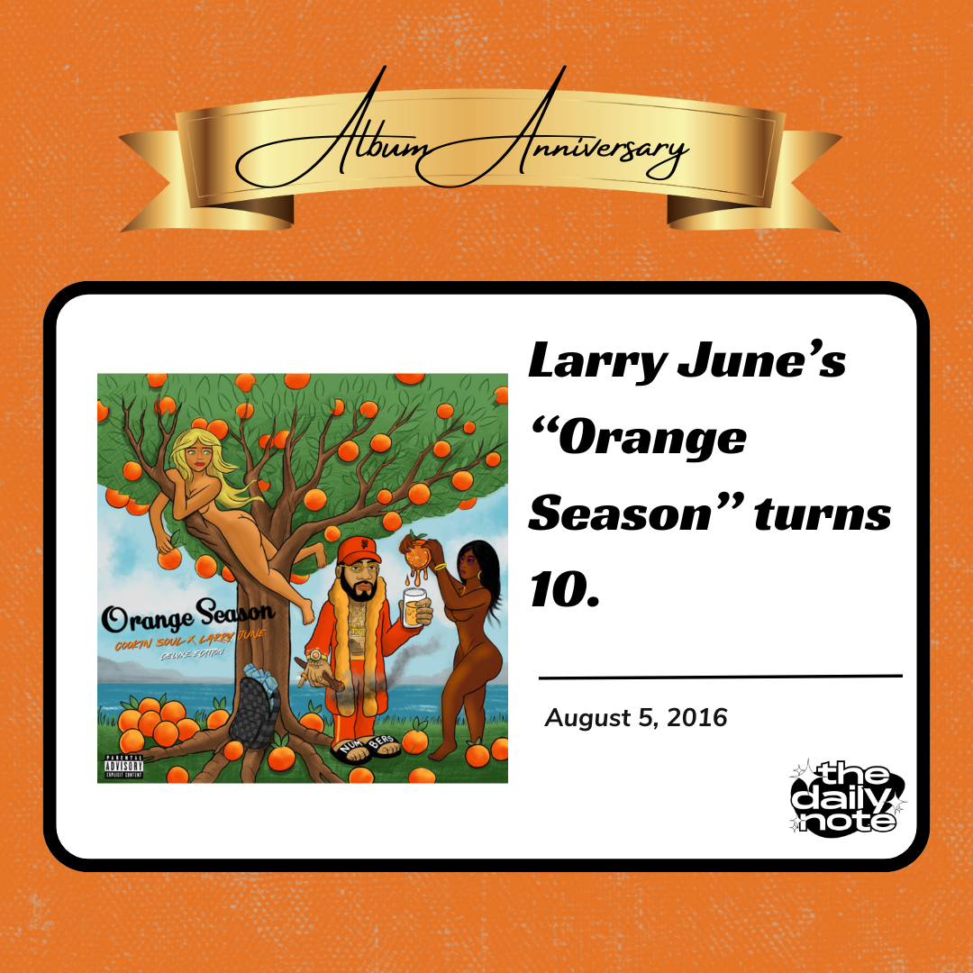 TDN 10-Year Anniversary Series: Larry June - Orange Season