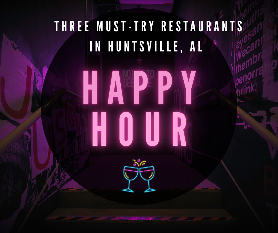 3 Happy Hour Spots in Huntsville that you will Love!