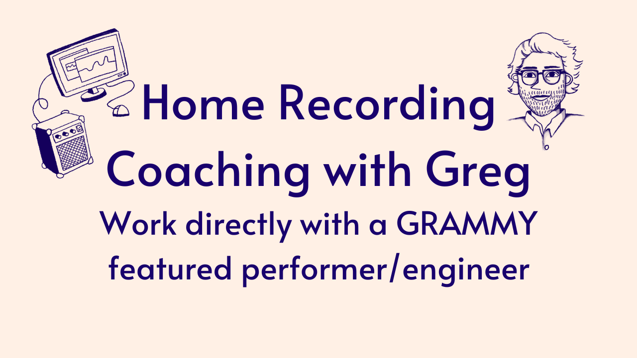 Home Recording Coaching with Greg