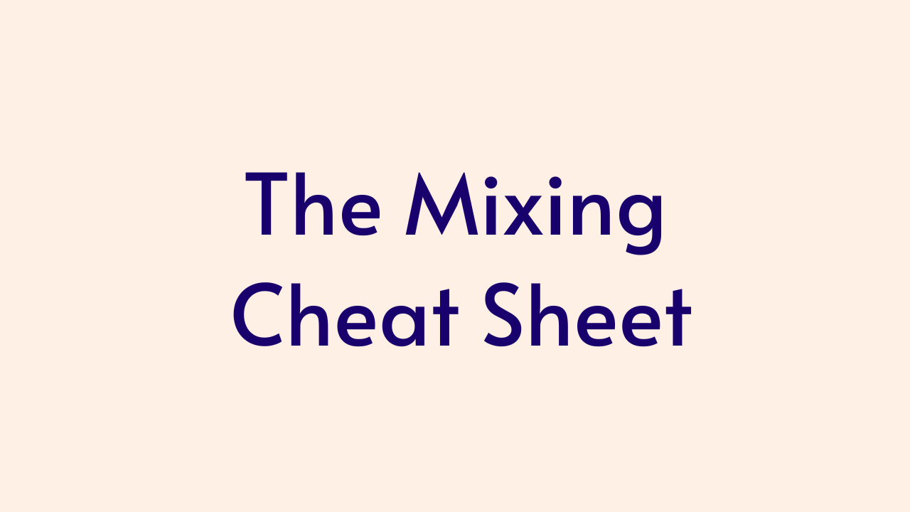 The Mixing Cheat Sheet free resource at DIY Music Guide