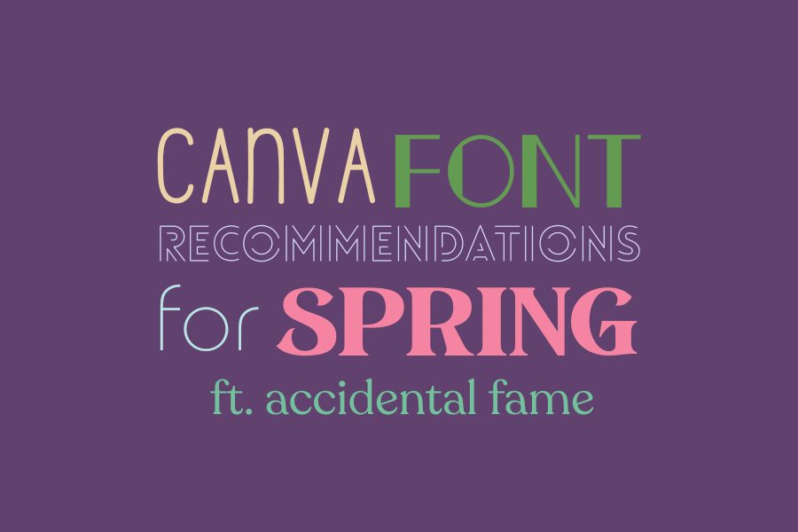 The Accidental Fame of Organic Creativity (ft. Spring Canva Font Recommendations)