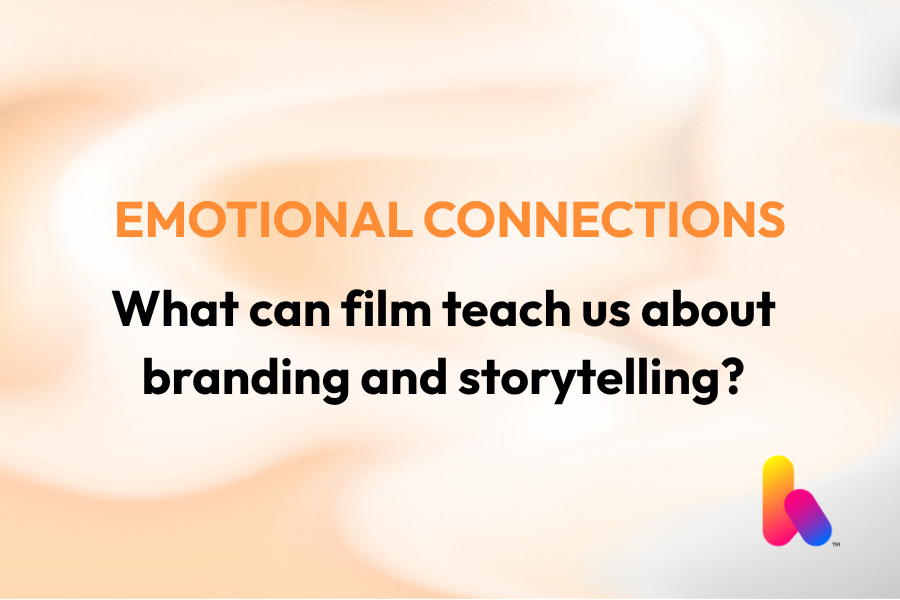 Emotional Connections: What can film teach us about branding and storytelling?