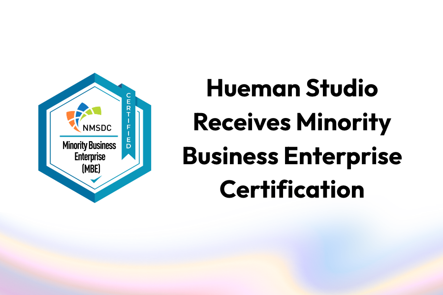 Hueman Studio Receives Minority Business Enterprise Certification