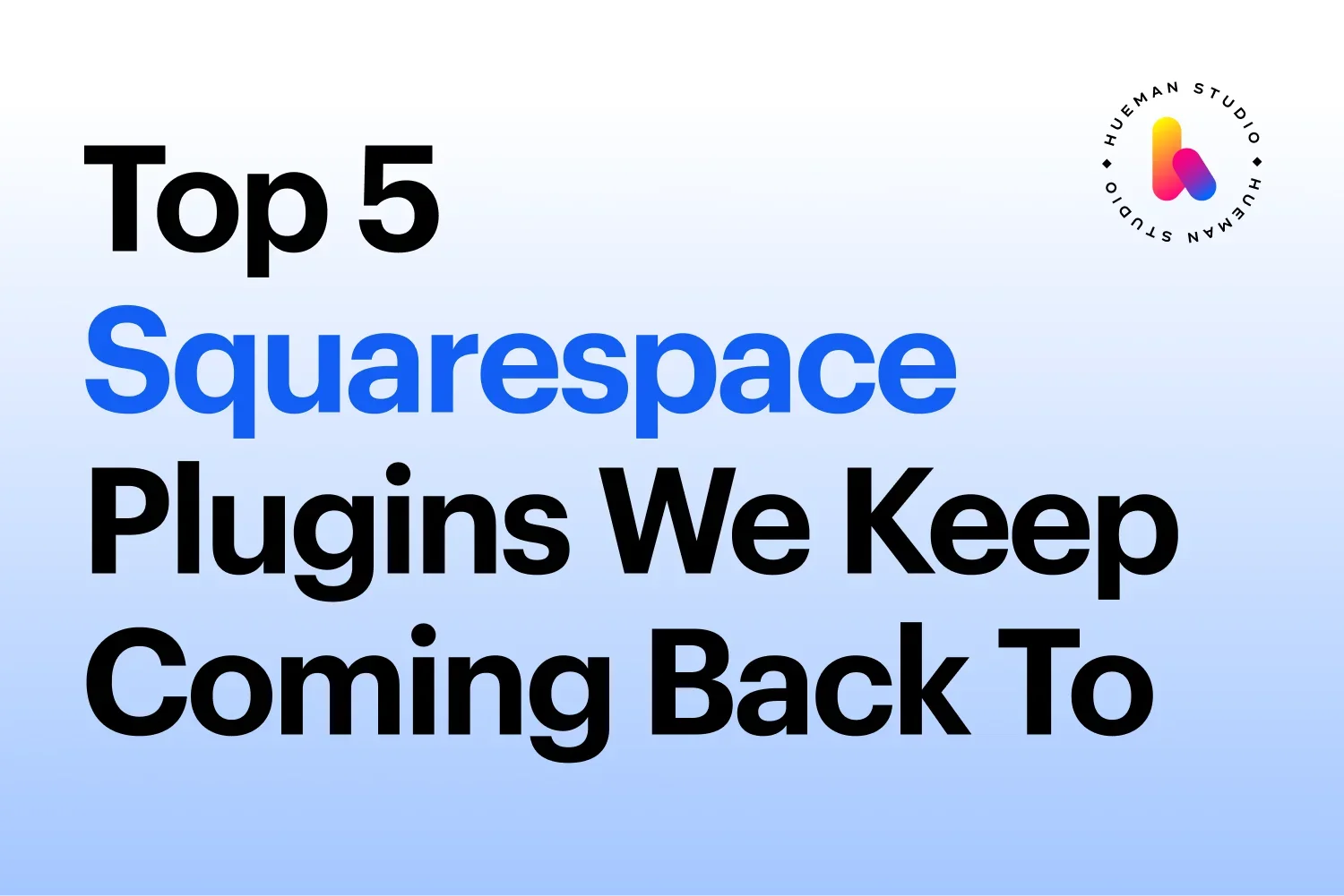 Top 5 Squarespace Plugins We Keep Coming Back To