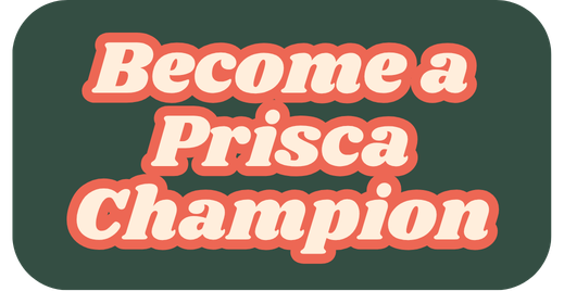 Text in pink and white reading 'Become a Prisca Champion' on a dark green background.