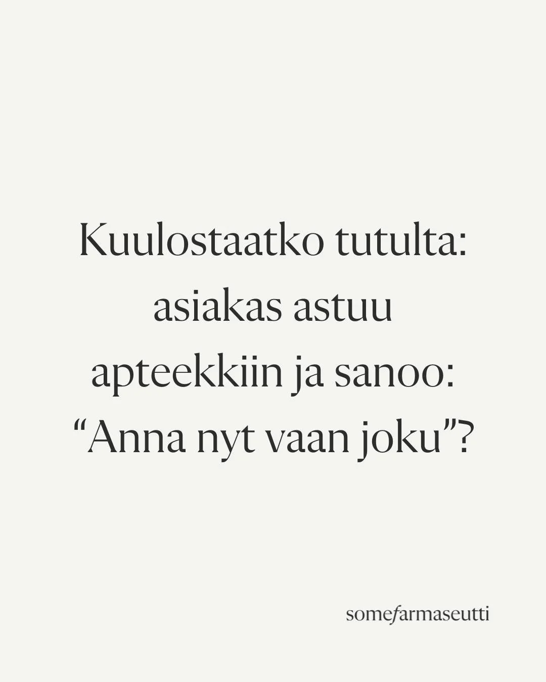 Kuulostaako tutulta: asiakas astuu apteekkiin ja sanoo: “Anna nyt vaan joku”?
Ja sinä tiedät, että sinun pitäisi kysyä lisää – että ammattitaitosi sanoo, ettei näin voi toimia. Mutta asi