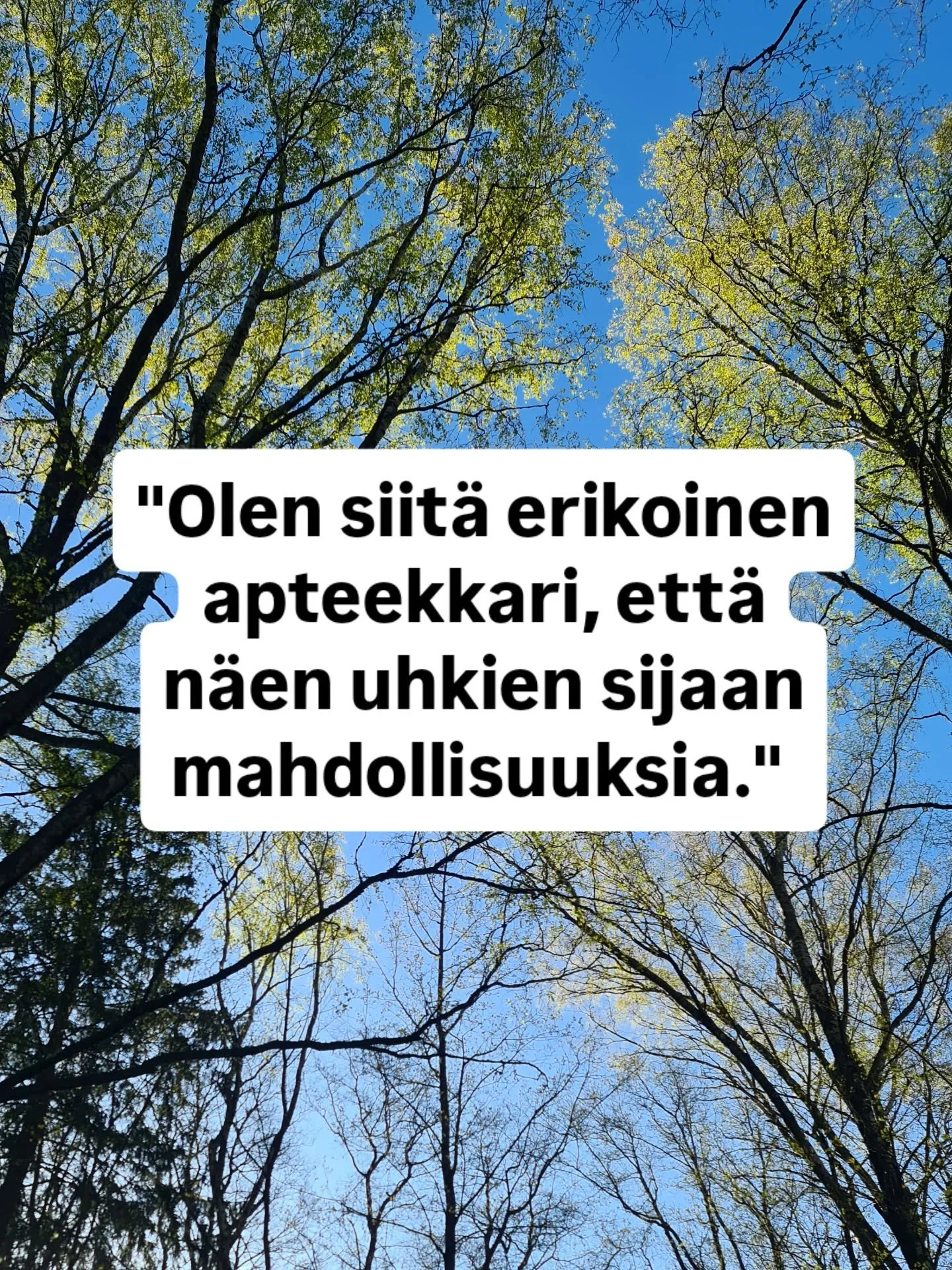 Er&auml;s asiakkaani totesi taannoin: &ldquo;Olen siit&auml; erikoinen apteekkari, ett&auml; n&auml;en uhkien sijaan mahdollisuuksia&rdquo;. M&auml;&auml;r&auml;tietoisessa lausahduksessa on mielest&auml;ni paljon viisautta. Esimerkiksi Gallupin 2025