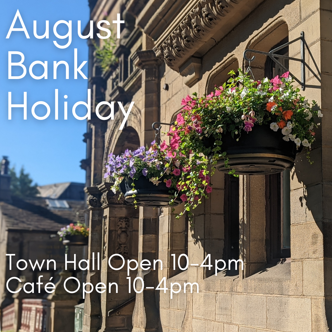 August Bank Holiday Opening Times — Hebden Bridge Town Hall