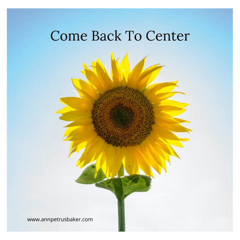 Come Back to Center with Ann Petrus Baker