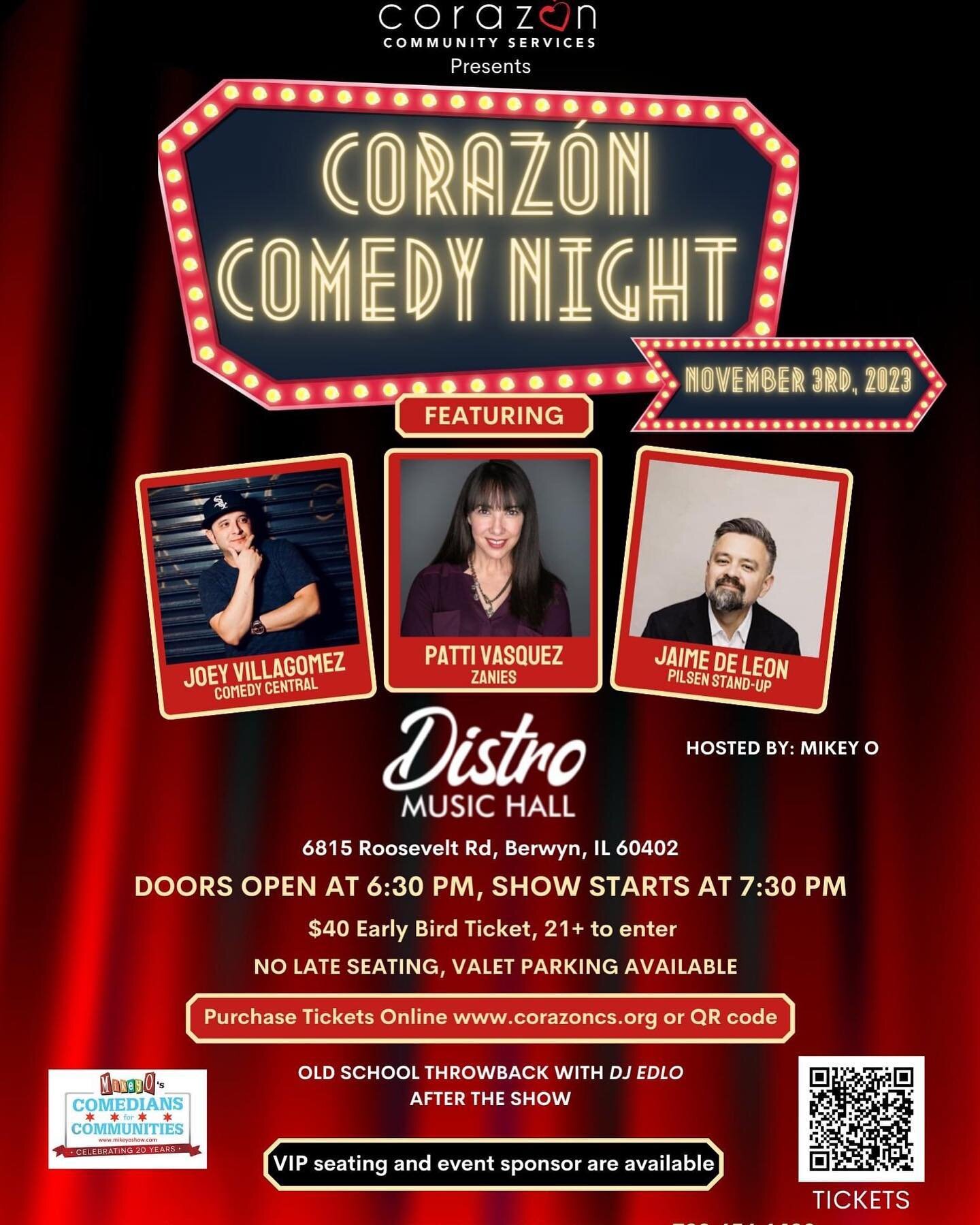 Coraz&oacute;n&rsquo;s Comedy Night is this Friday!  Make sure you purchase your tickets before November 3rd. Food and a raffle ticket is included with your purchase. Arrive by 6:30pm, show starts at 7:30pm (no late seating) hosted by The Mikey-O Sho