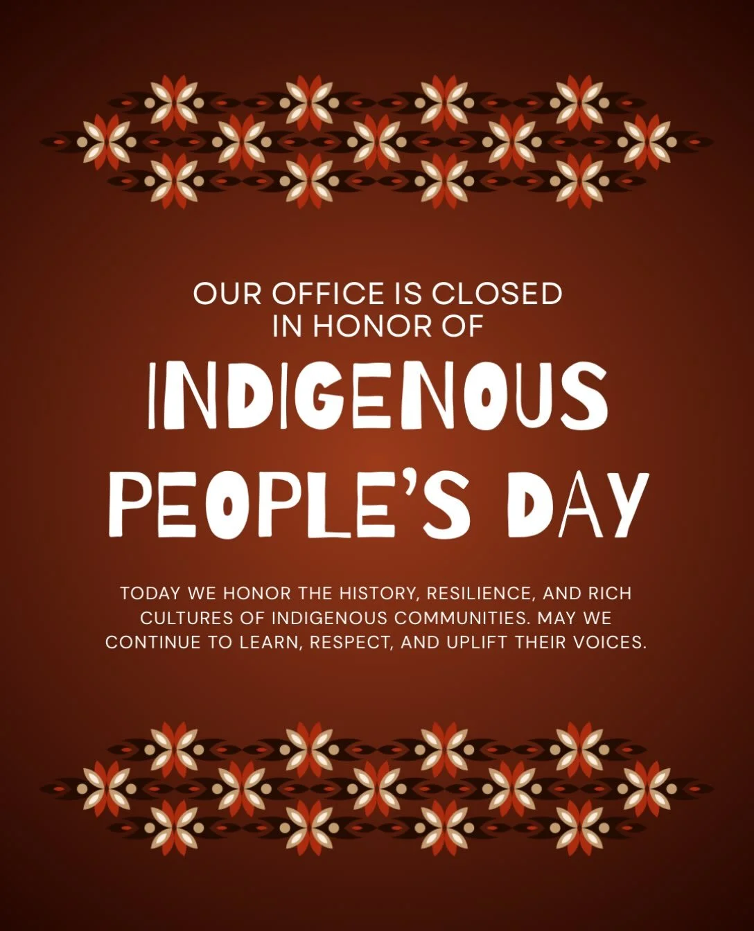 Our office will be closed today in honor of Indigenous Peoples day. We will reopen tomorrow during regular business hours.