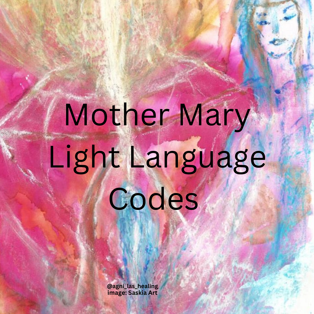Mother Mary Light Language Codes — Agni Las Healing Art