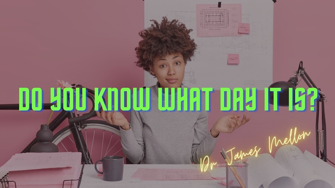 Do You Know What Day It Is?