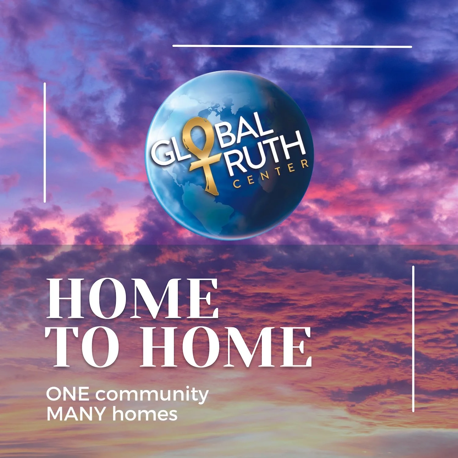Home to Home — Global Truth Center