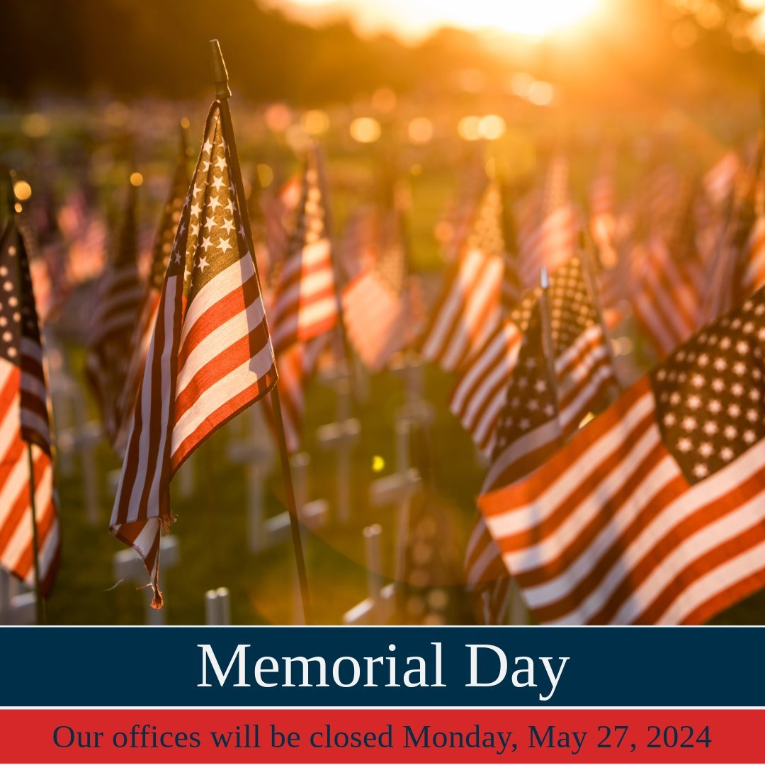 Our offices will be closed on May 26th in observance of Memorial Day