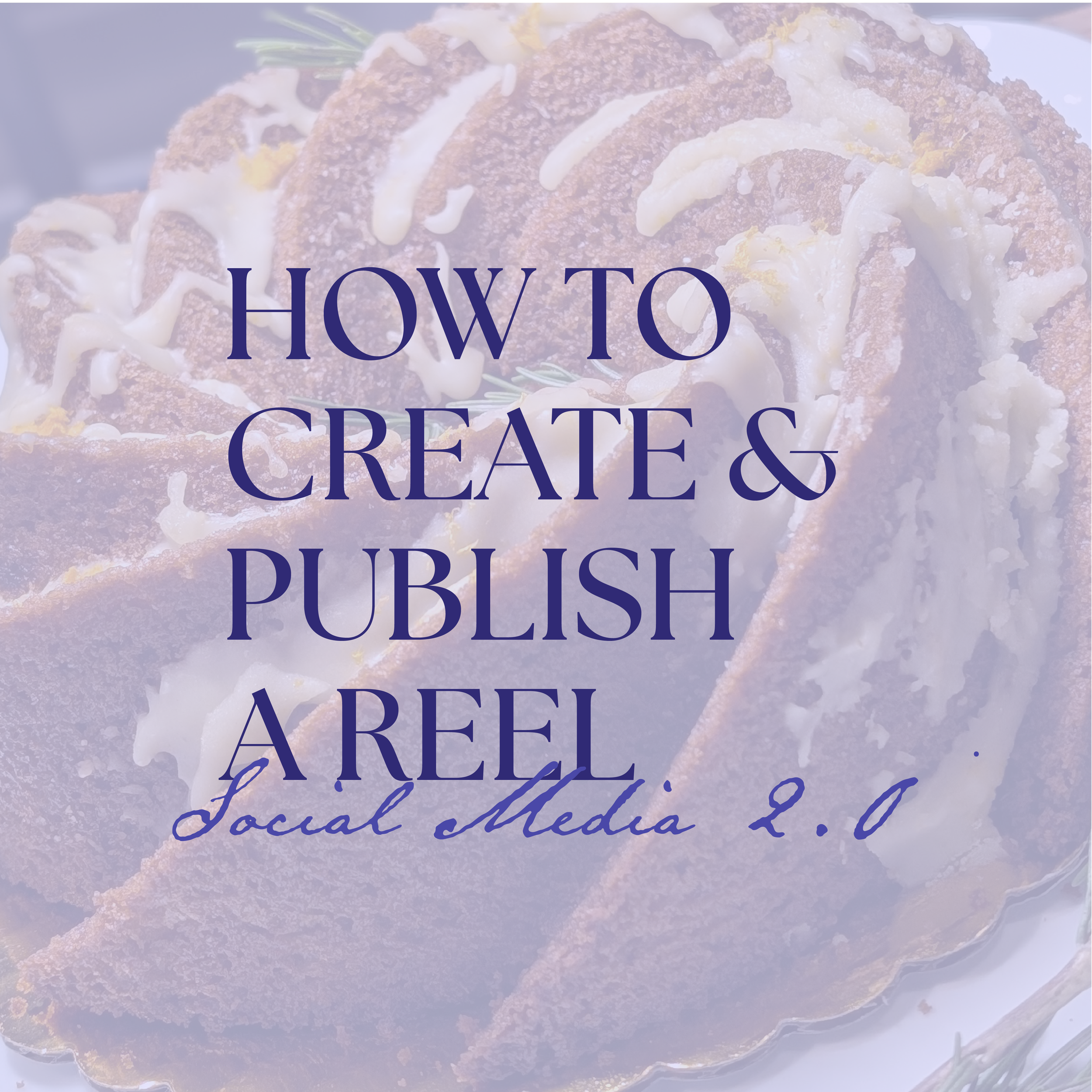 Social Media 2.0: How to Create & Publish a Reel