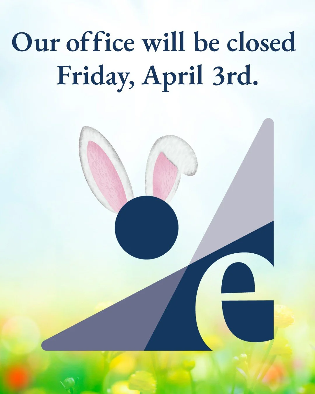 Our office will be closed Friday, April 3rd. We hope you have a beautiful weekend!