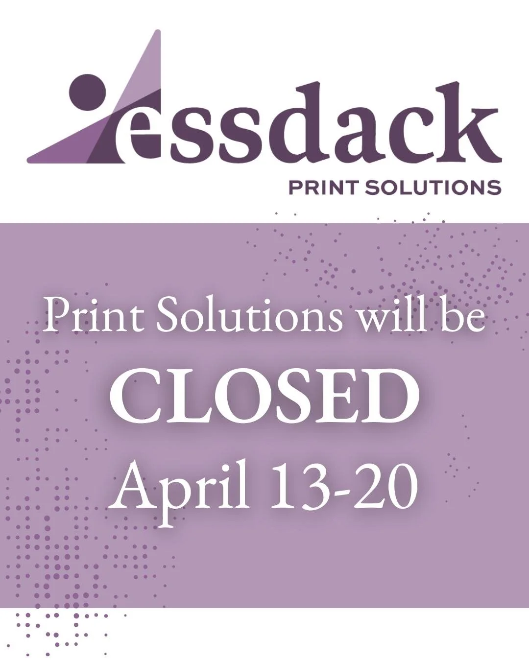 Important notice: ESSDACK Print Solutions will be closed Monday, April 13 through Monday, April 20.