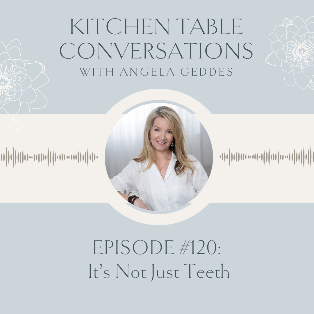 EPISODE #120: It’s Not Just Teeth - Why Oral Health Is Whole Body Health