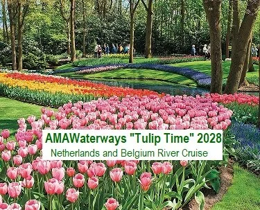 2028 ~ AMAWaterways “TULIP TIME” 7-Night Netherlands and Belguim Waterways River Cruise plus Optional 2-Night Amsterdam Land Package