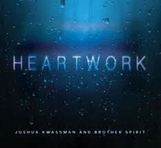 2015 “Heartwork”, Joshua Kwassman. (Squareast Records)