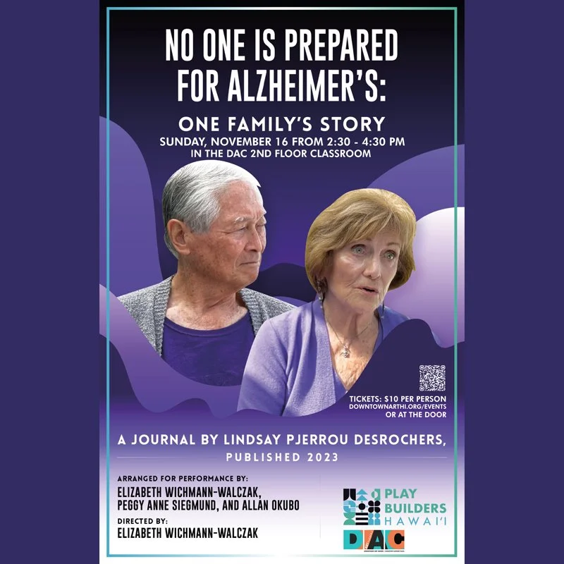 Join us on Sunday, November 16 from 2:30 - 4:30 p.m. in the second floor DAC Classroom for a moving performance that shines a light on the challenges and love at the heart of caregiving. PlayBuilders of Hawaiʻi Theater Company presents: &quot;No One 